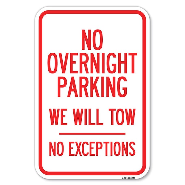 Signmission No Overnight Parking We Will Tow-No E Heavy-Gauge Aluminum Sign, 12" x 18", A-1218-23826 A-1218-23826 - main